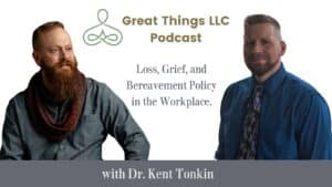 Dr. Kent Tonkin Podcast Interview on Grief and Bereavement Policy in the Workplace