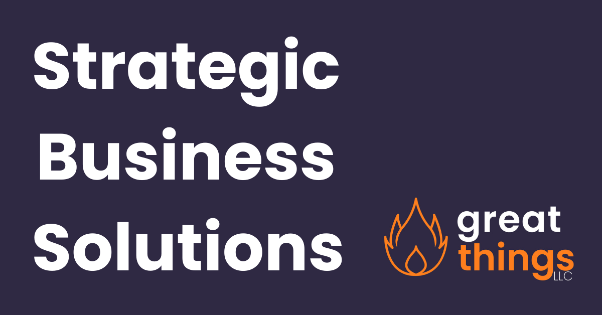 Strategic Business Solutions for Entrepreneurs and Small Business Owners